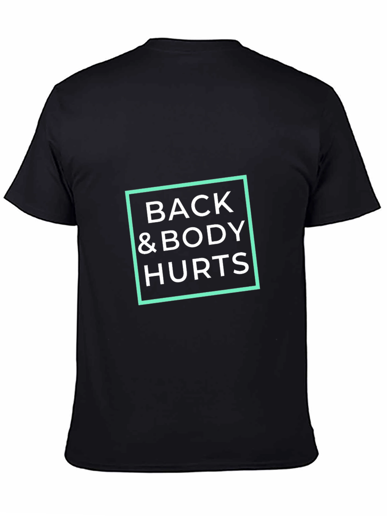 Black Back & Body Hurts T-Shirt - Funny Sarcastic Tee view 4