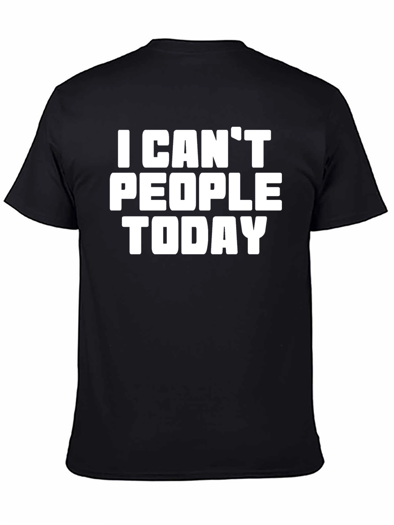Black I Can't People Today Graphic T-Shirt view 4