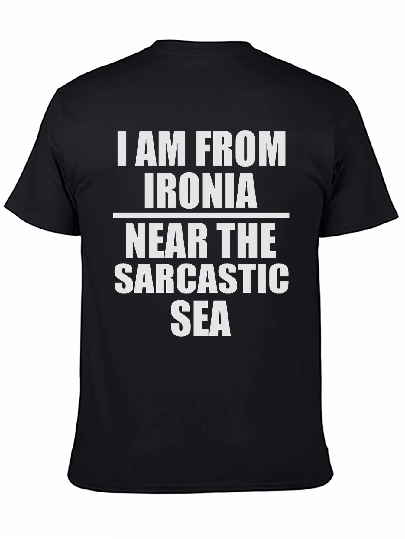 Black I Am From Ironia Sarcastic Sea T-Shirt view 4