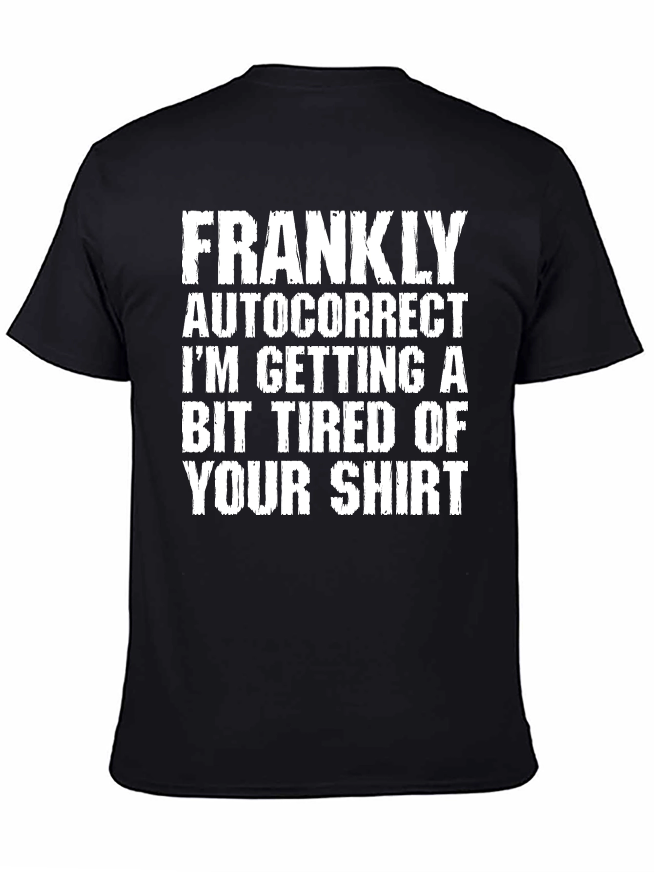 Black Funny Autocorrect T-Shirt - Frankly I'm Tired view 4