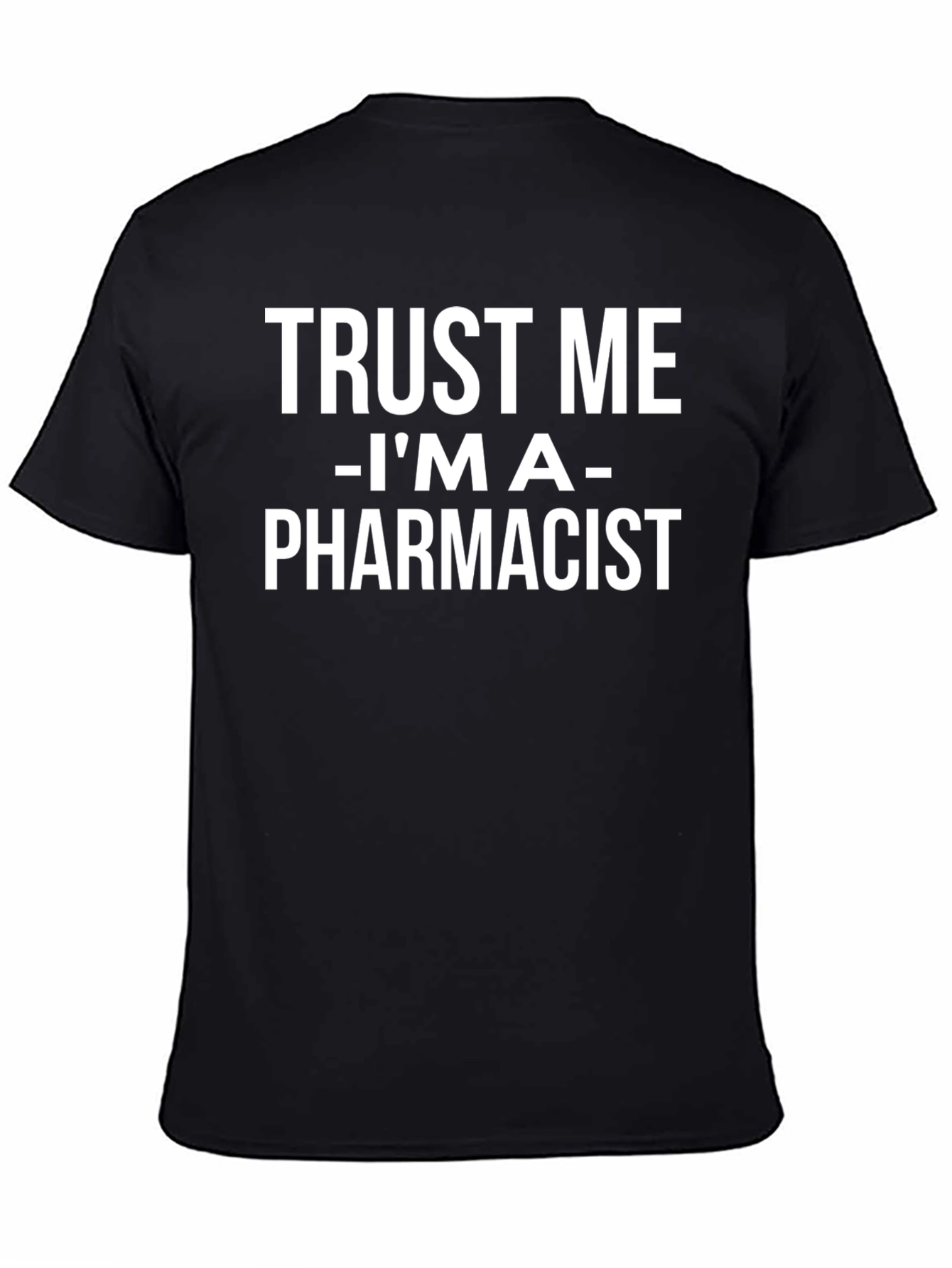 Black Trust Me I'm a Pharmacist T-Shirt view 4
