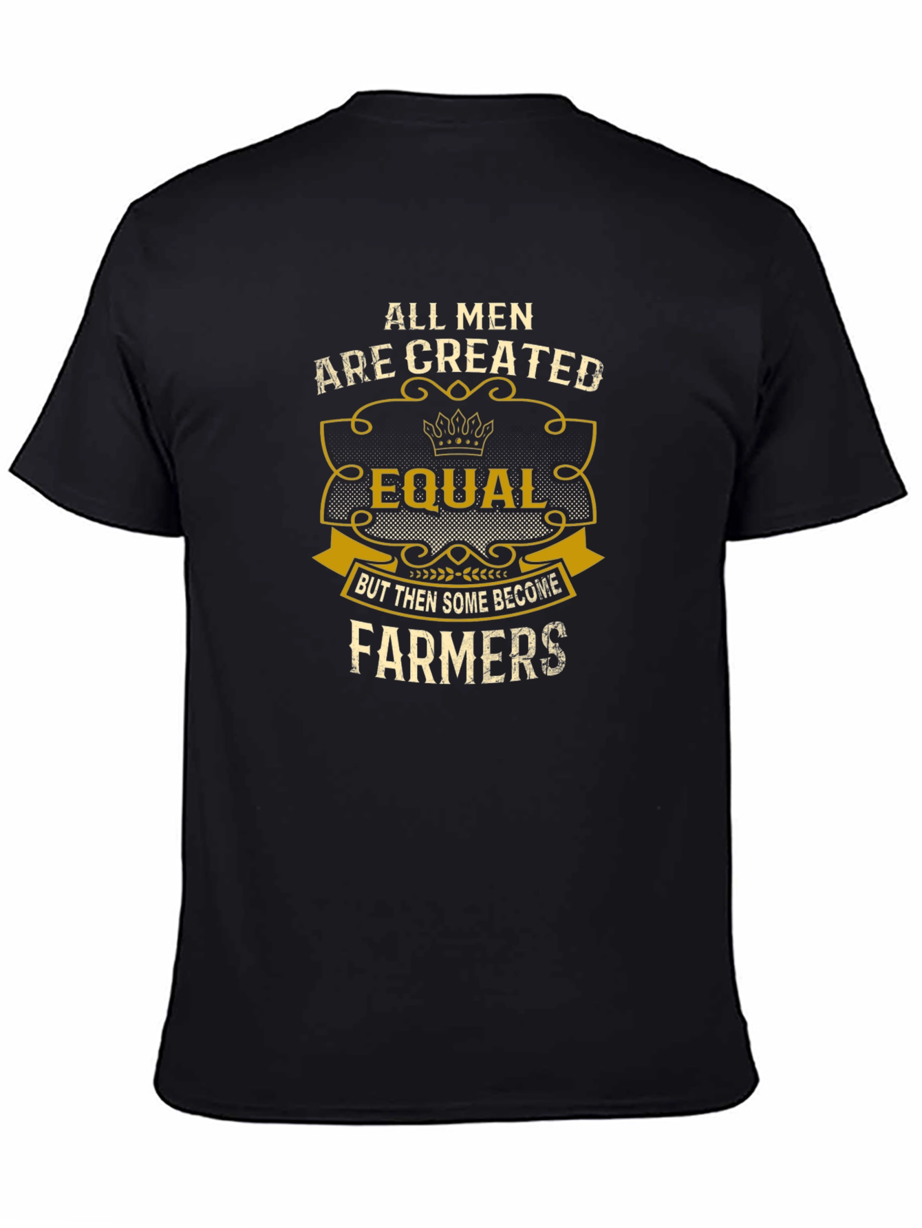 All Men Are Created Equal Farmers T-Shirt - 4