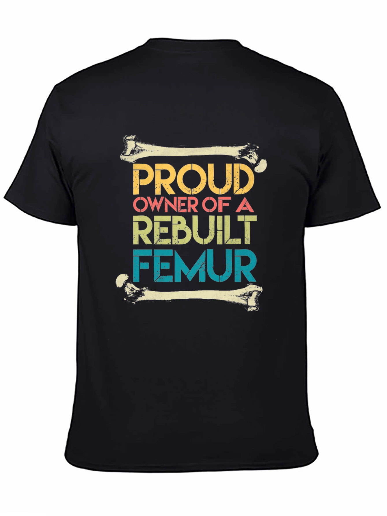 Black Proud Rebuilt Femur Owner T-Shirt view 4