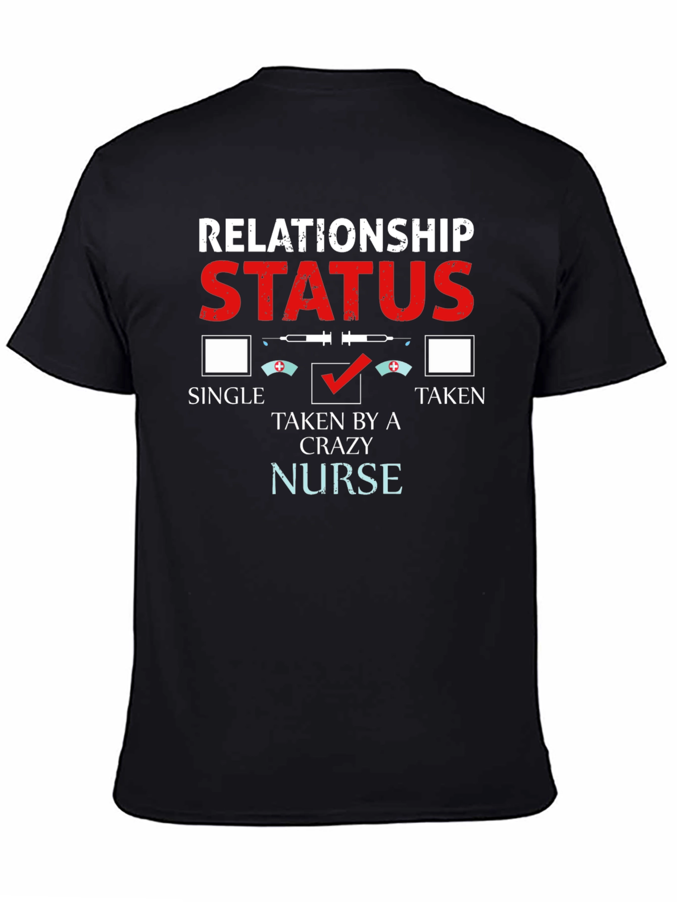 Black Relationship Status: Taken by a Crazy Nurse T-Shirt view 4