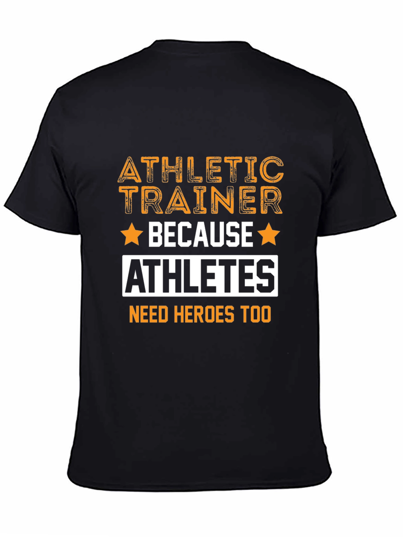 Athletic Trainer T-Shirt - Because Athletes Need Heroes Too - 4