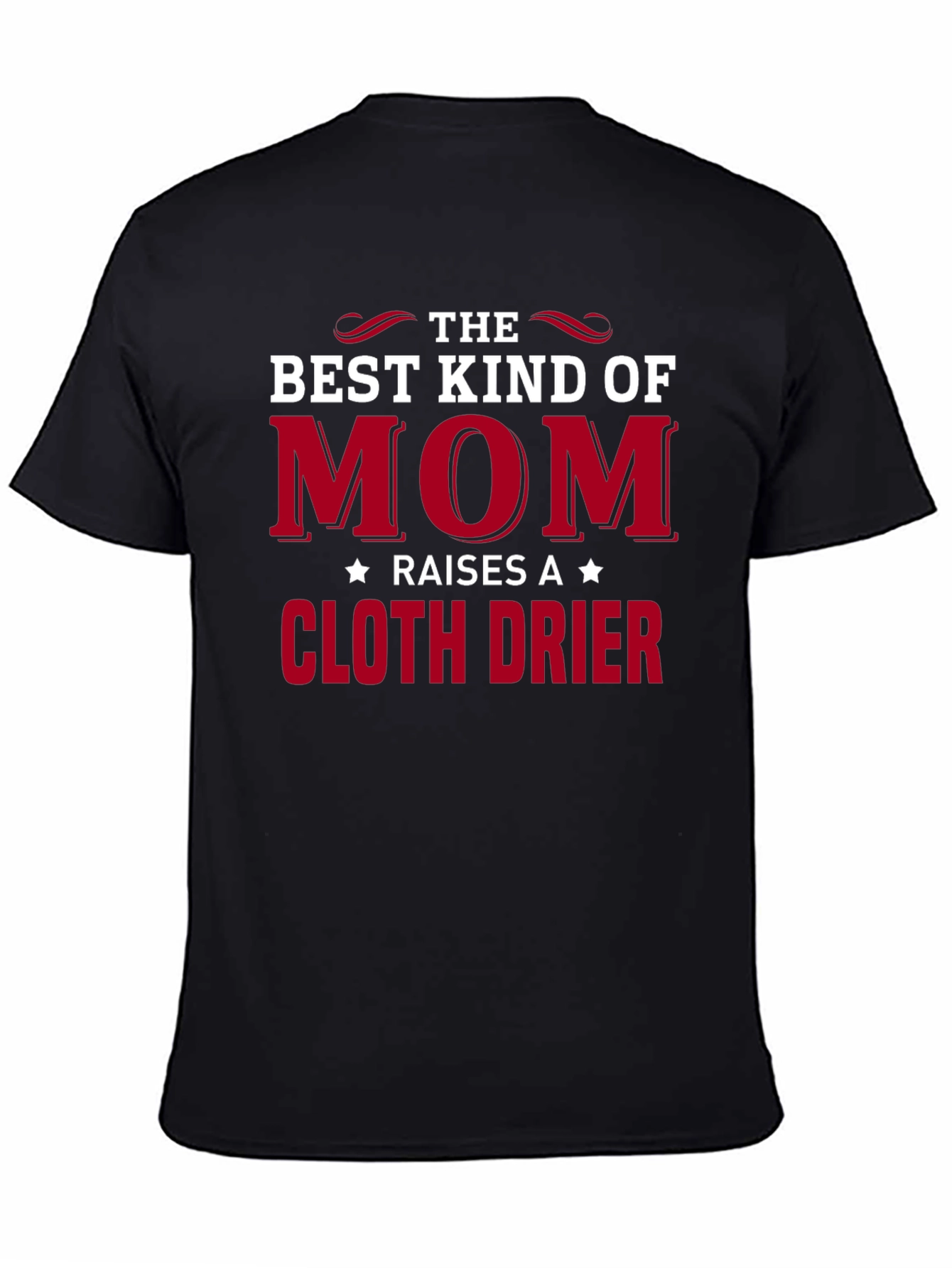 Black Best Kind of Mom Raises a Cloth Drier Graphic Tee view 4