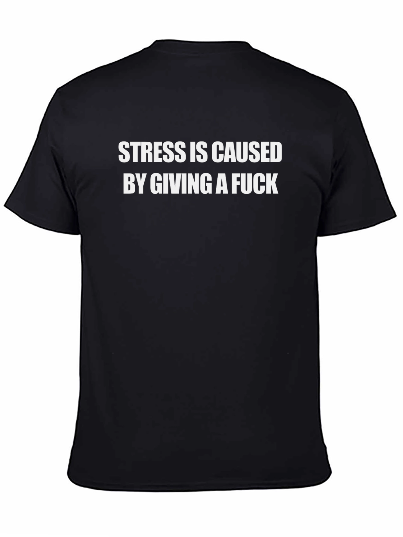 Black Stress is Caused by Giving a Fuck T-Shirt view 4