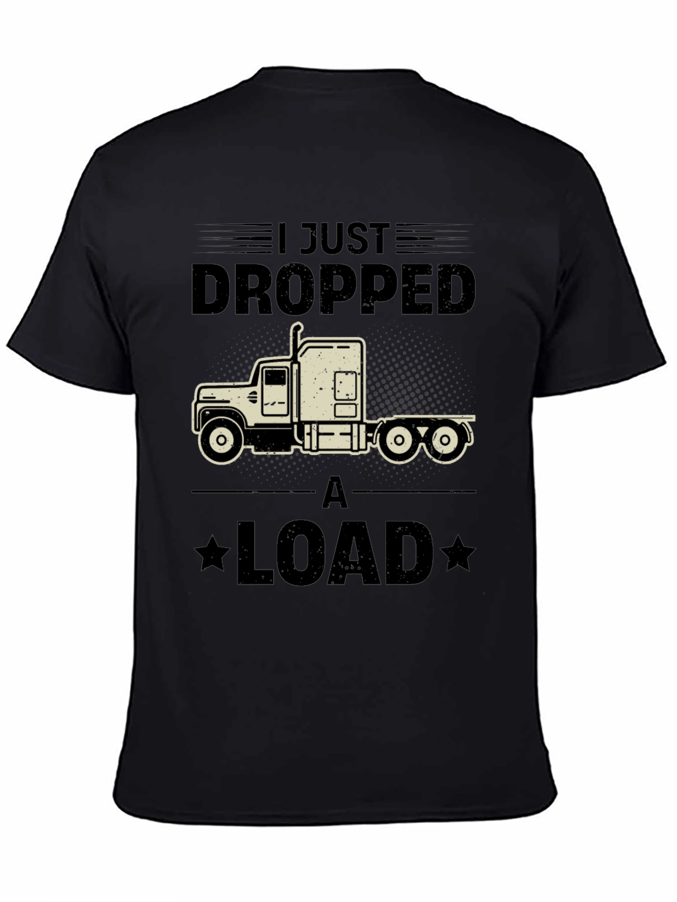 Black I Just Dropped a Load Trucker T-Shirt view 4