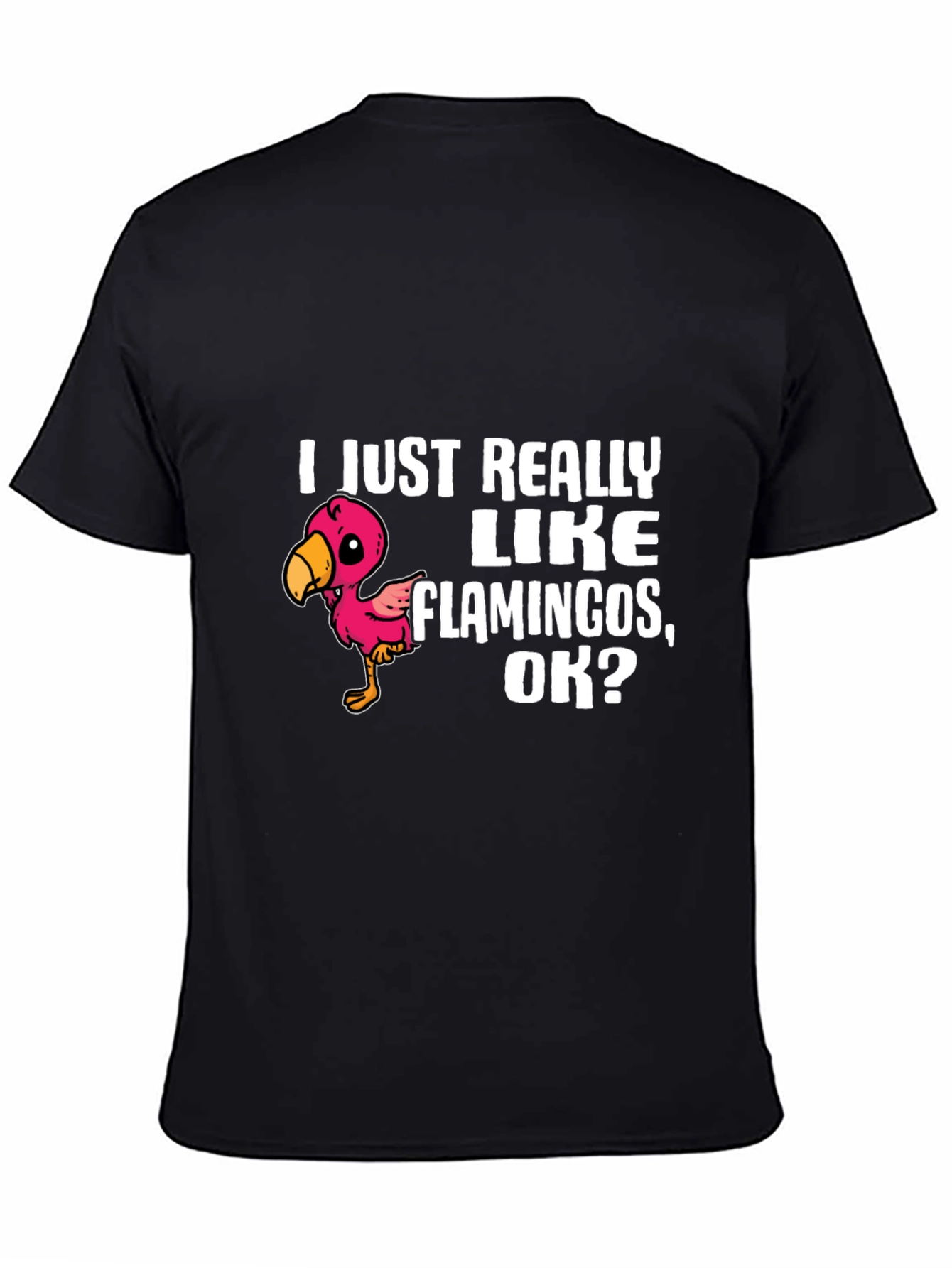 Black Flamingo Lover T-Shirt - I Just Really Like Flamingos, OK? view 4