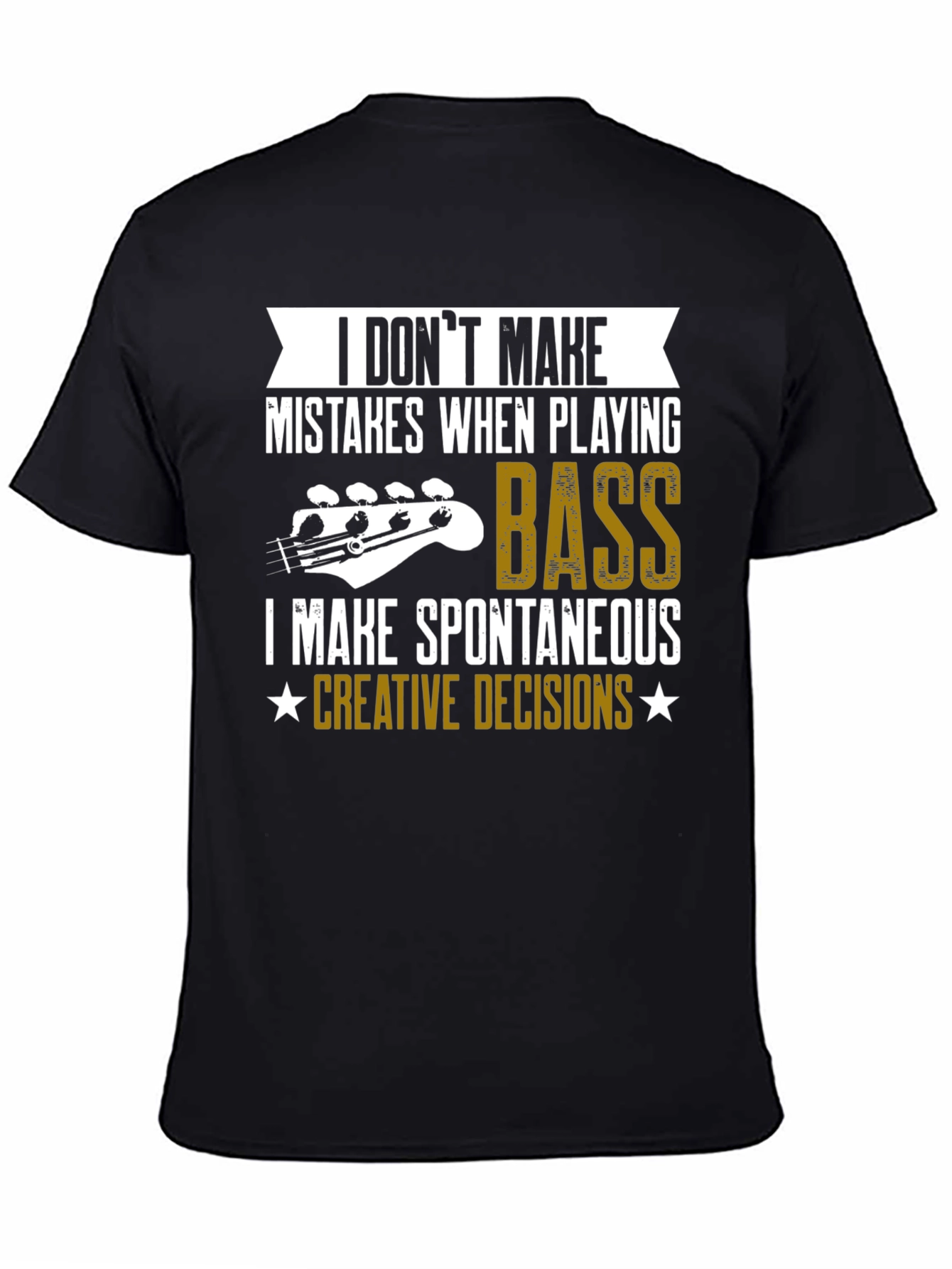 Black Bass Player T-Shirt: I Don't Make Mistakes view 4