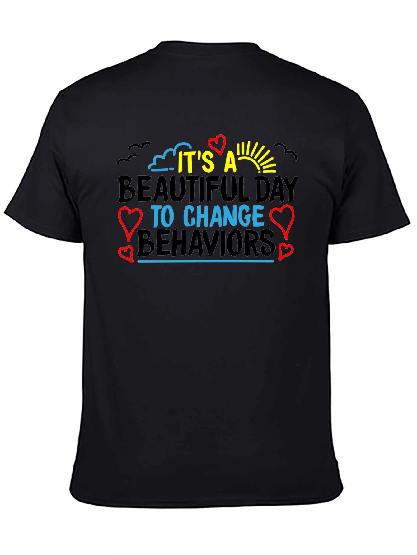 It's a Beautiful Day to Change Behaviors T-Shirt - 4