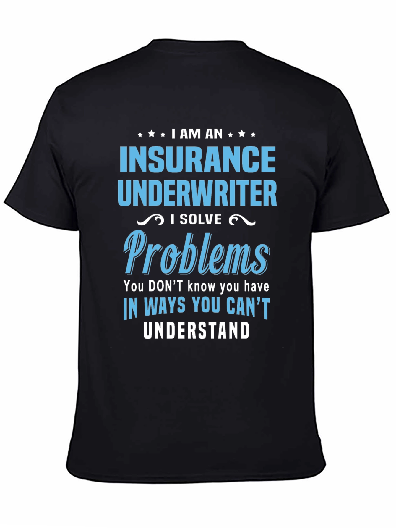 Black Insurance Underwriter T-Shirt - I Solve Problems view 4