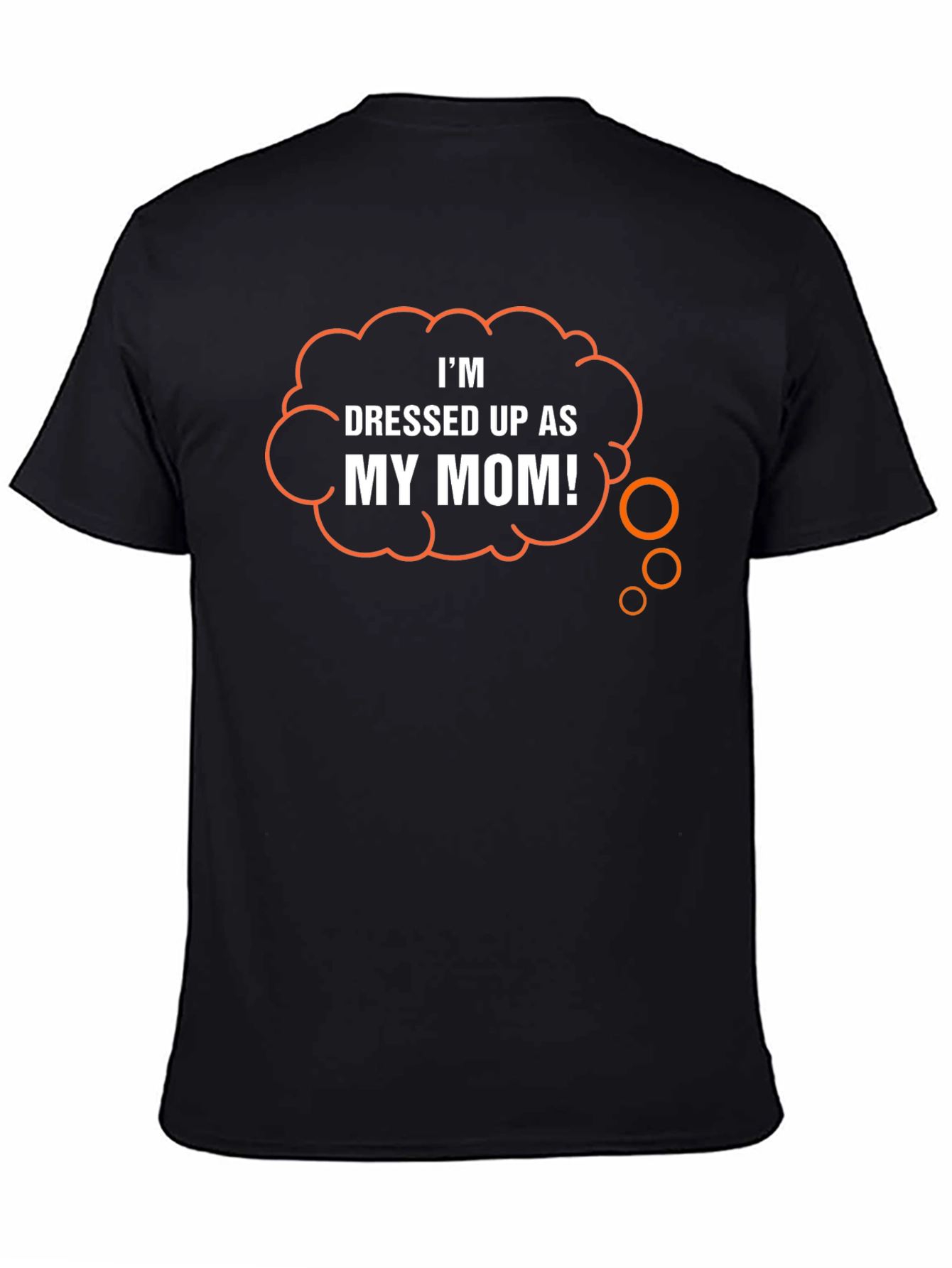 Black Funny 'Dressed Up As My Mom!' Graphic T-Shirt view 4