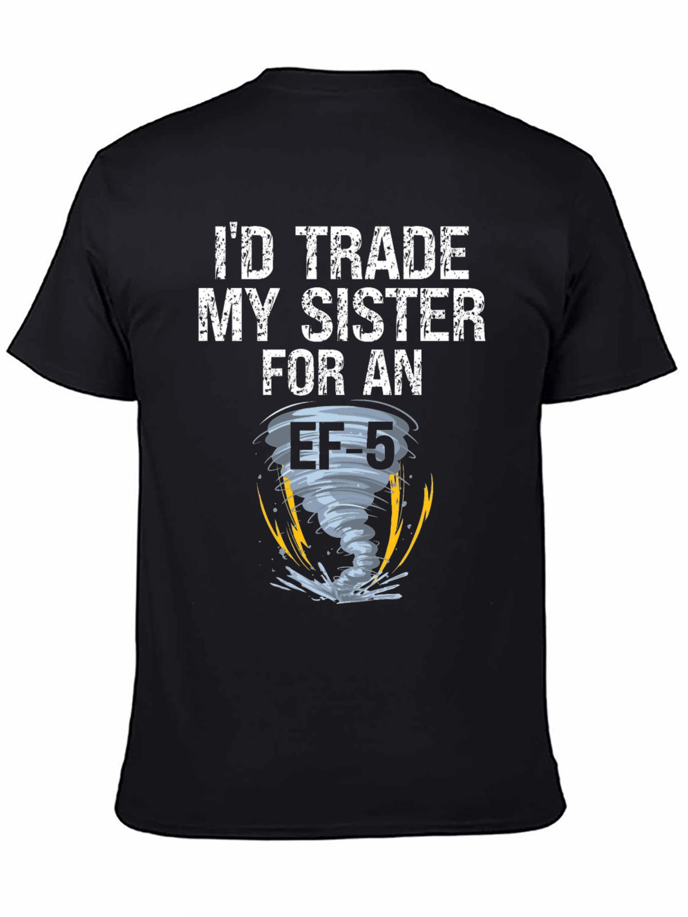 Black I'd Trade My Sister for an EF-5 Tornado Black T-Shirt view 4
