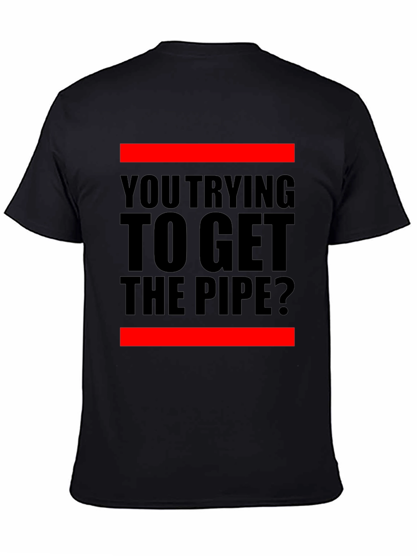 Black You Trying to Get the Pipe? Black Graphic Tee view 4
