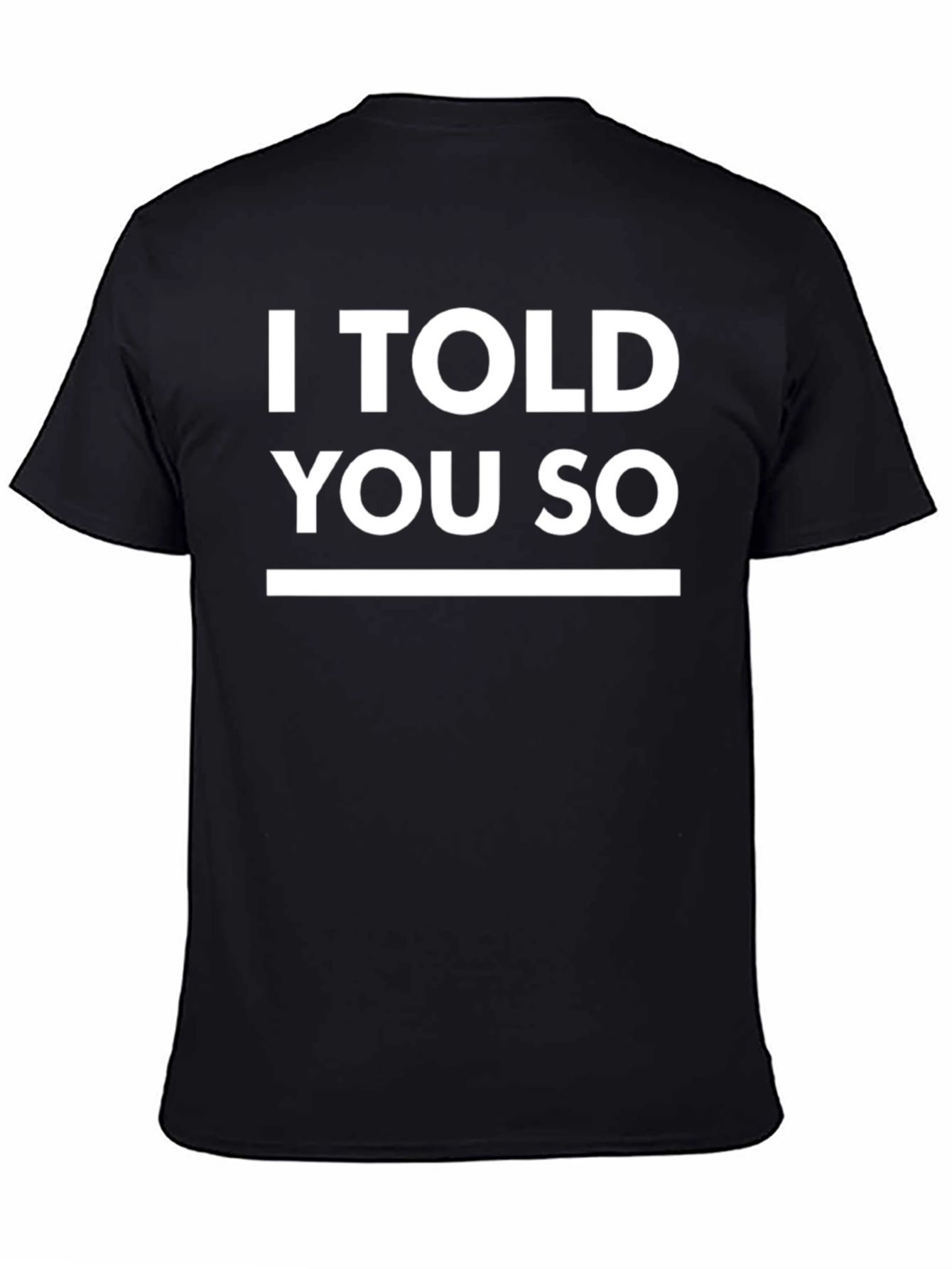 I Told You So Graphic Tee - Bold Statement T-Shirt - 4