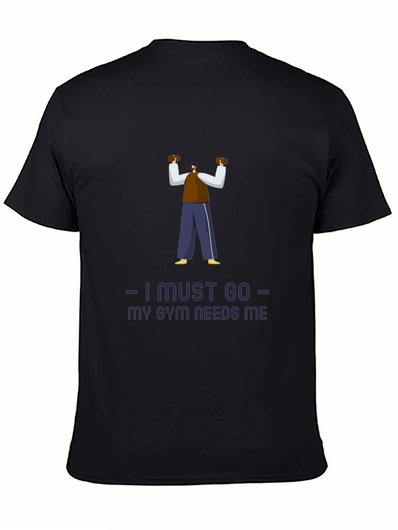 Black Gym Motivation T-Shirt: I Must Go, My Gym Needs Me view 4