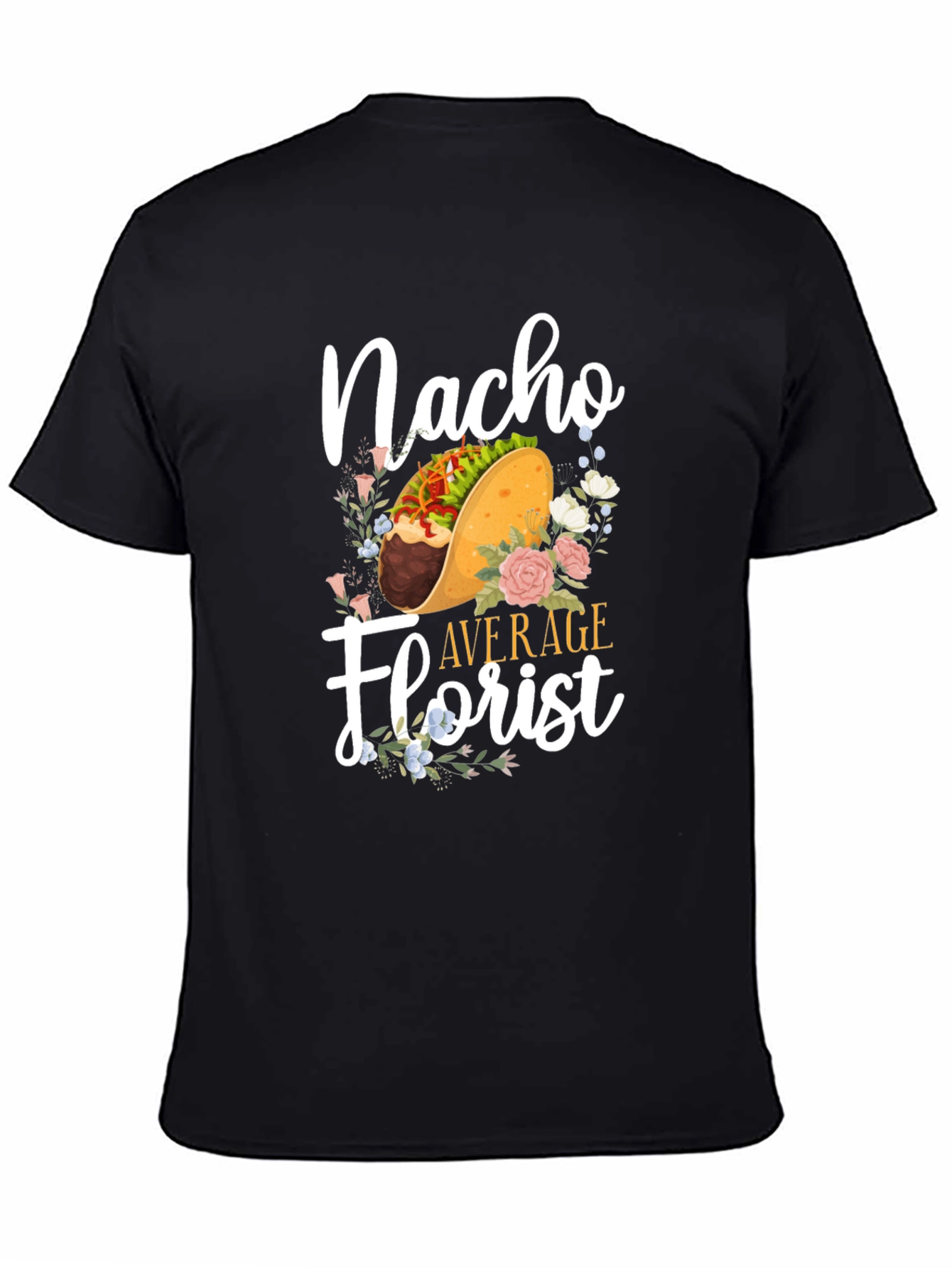 Black Nacho Average Florist T-Shirt - Unique Floral Graphic Tee view 4