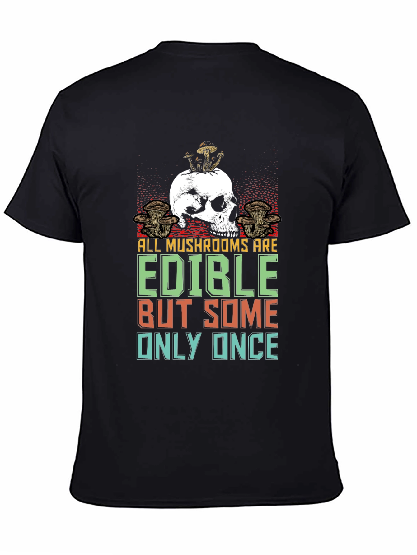 Black Skull Mushroom Edible Once T-Shirt view 4