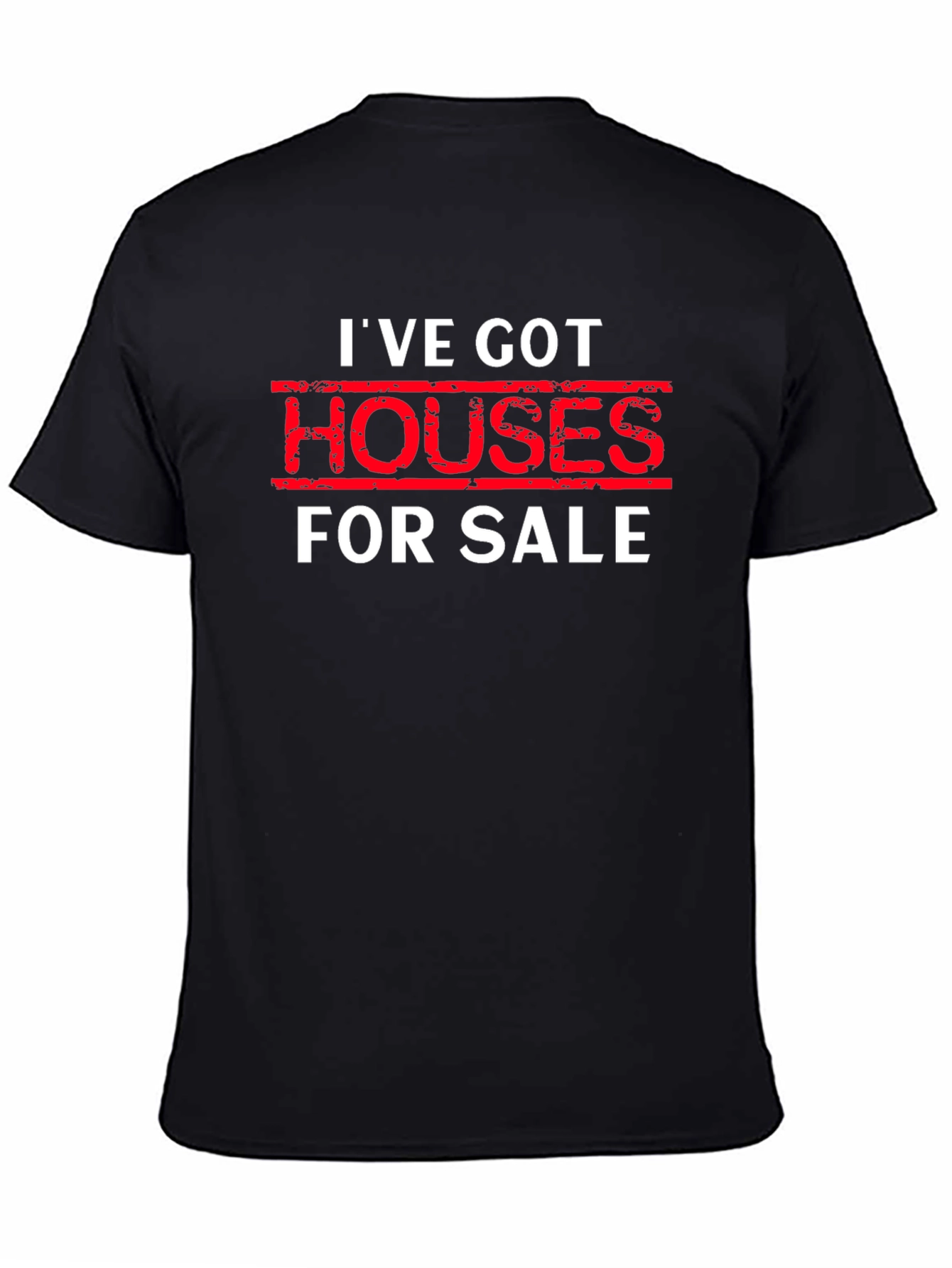 Black I've Got Houses For Sale Black T-Shirt view 4