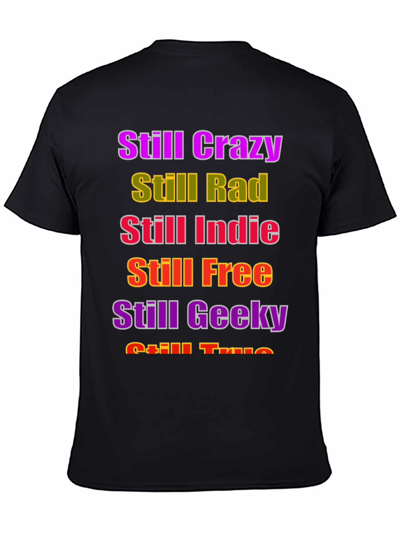 Black Still Crazy Rad Indie Free Geeky True T-Shirt view 4