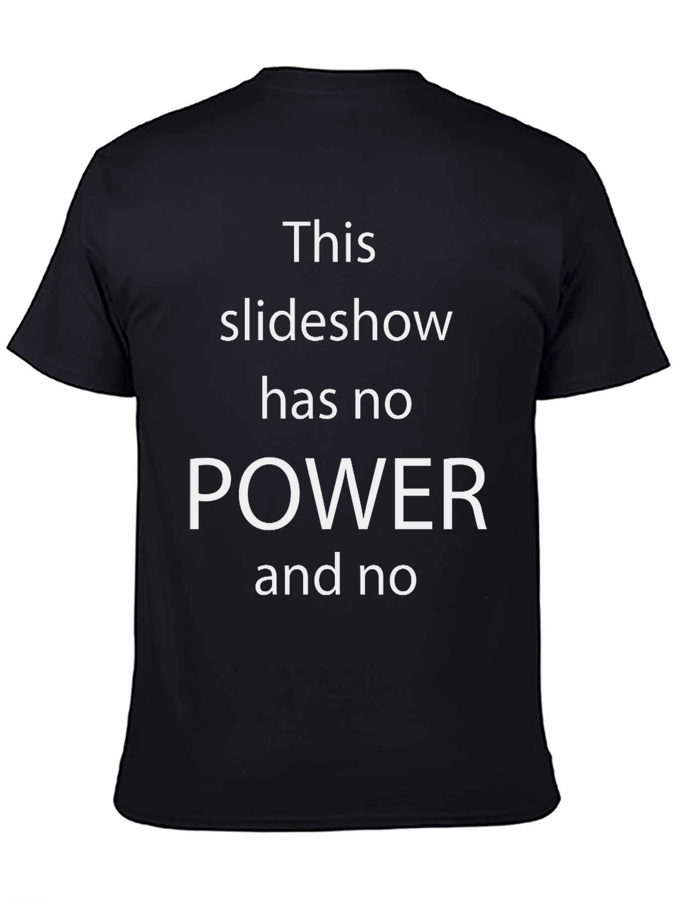 Black Funny T-Shirt - This Slideshow Has No Power view 4