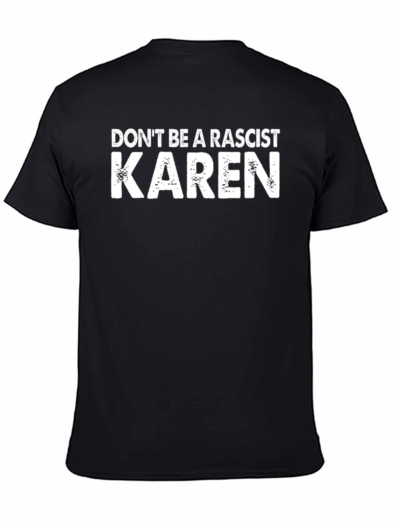 Black Don't Be a Racist Karen Graphic Tee - Anti-Karen Shirt view 4