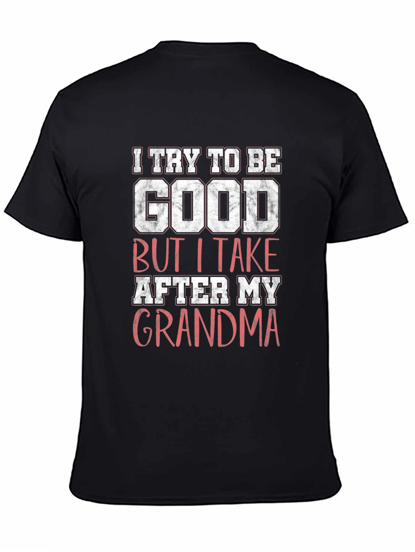 Black I Try to Be Good Grandma Graphic T-Shirt view 4