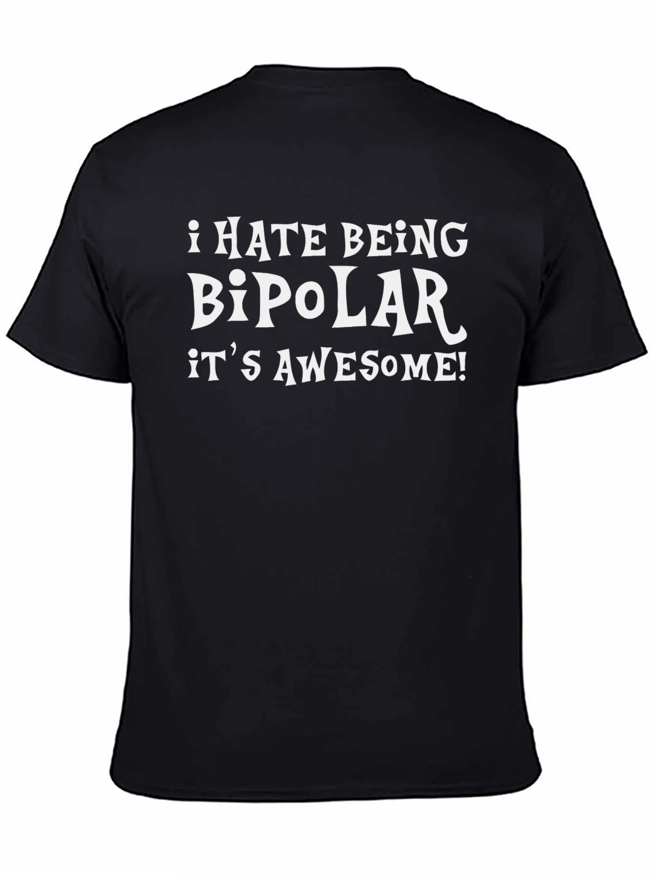 Black I Hate Being Bipolar T-Shirt - Funny Graphic Tee view 4