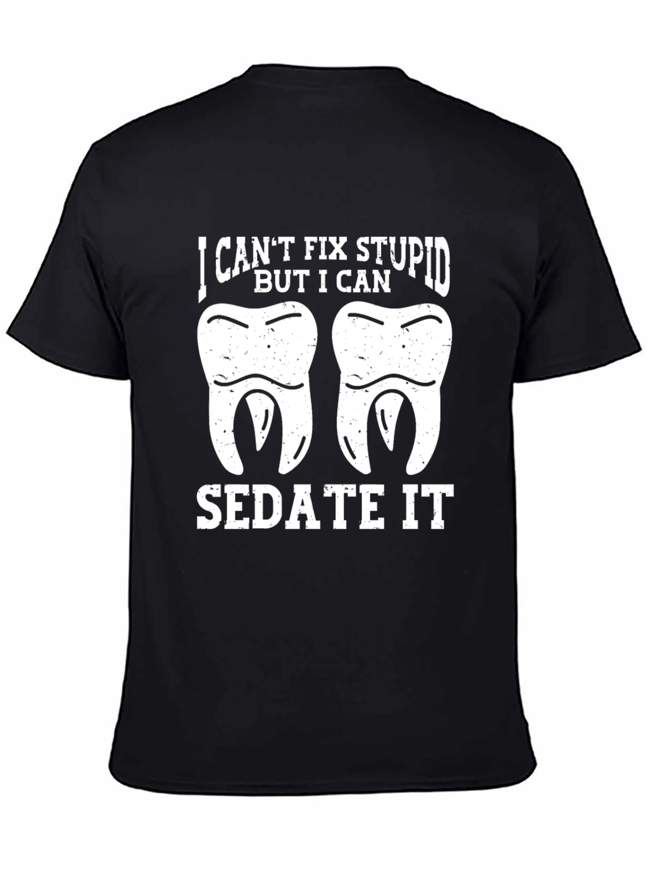 Black Funny Dentist T-Shirt - I Can't Fix Stupid view 4