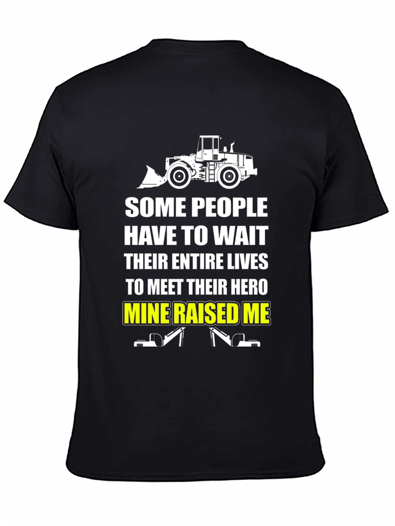 Black Mine Raised Me T-Shirt - Heavy Equipment Operator Tee view 4