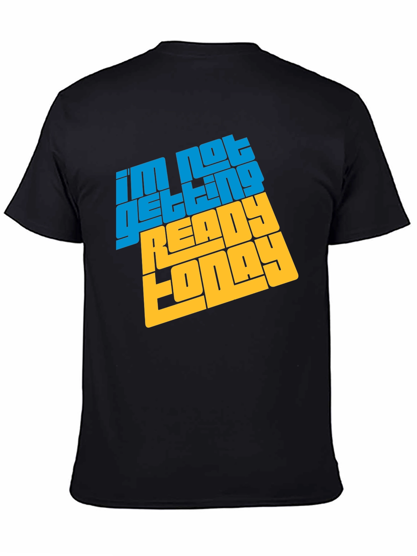 Black I'm Not Getting Ready Today Graphic Tee view 4