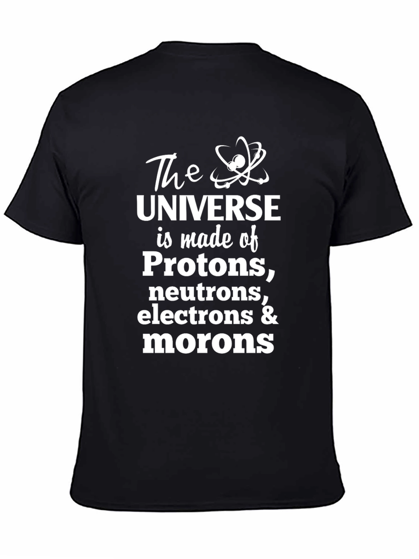 Black Funny Science Humor T-Shirt - Universe, Atoms, and Morons view 4