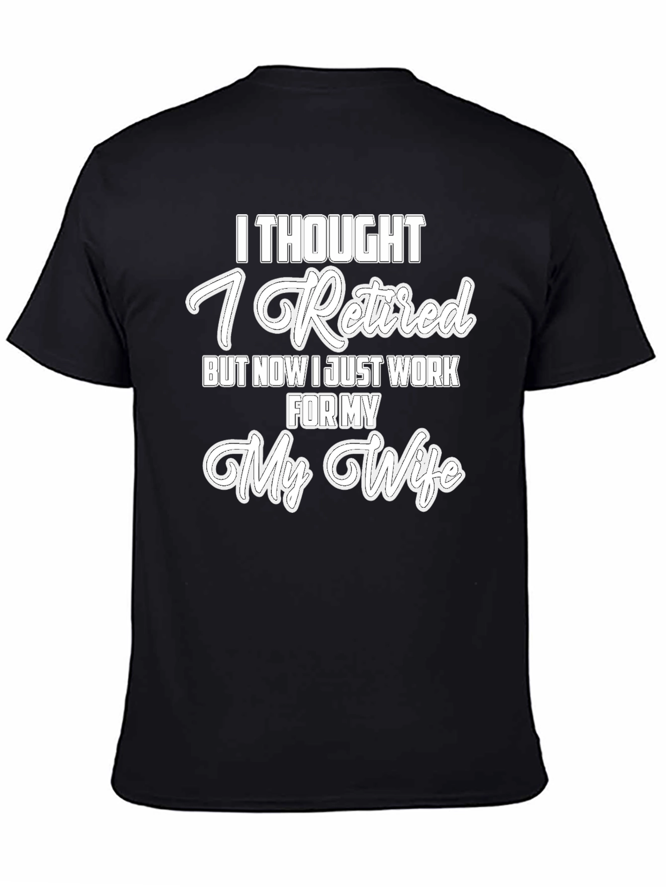 Black Funny Retired Husband T-Shirt - I Work For My Wife Tee view 4