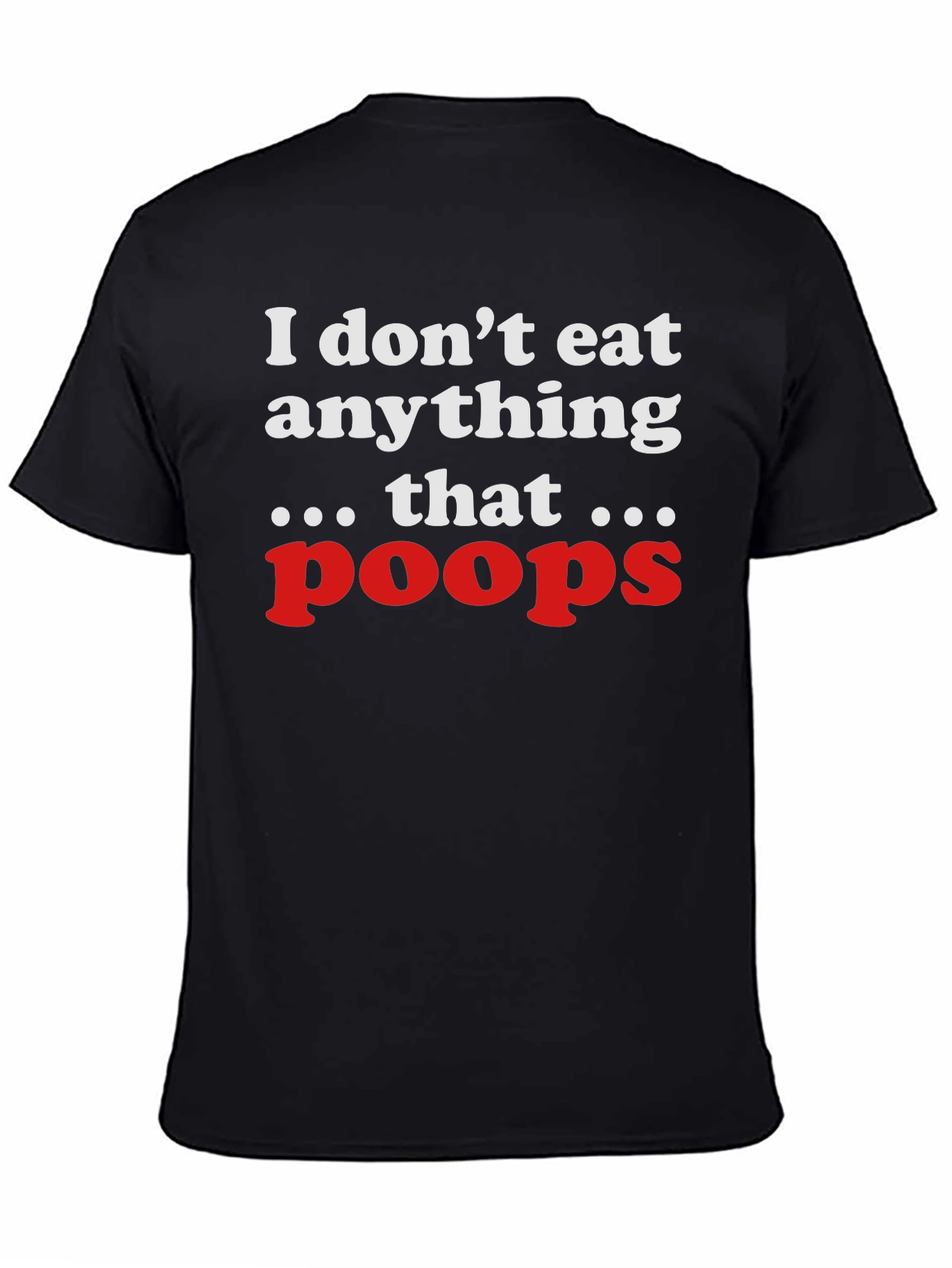 Black I Don't Eat Anything That Poops T-Shirt view 4