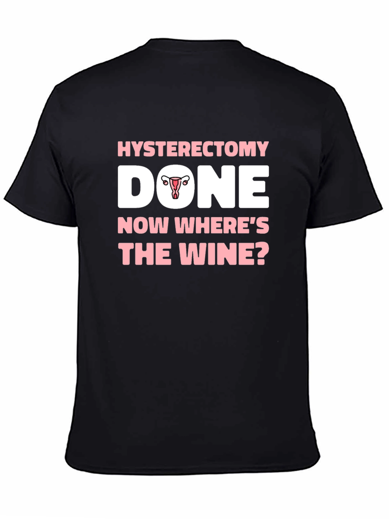 Black Hysterectomy Done, Now Where's The Wine? T-Shirt view 4