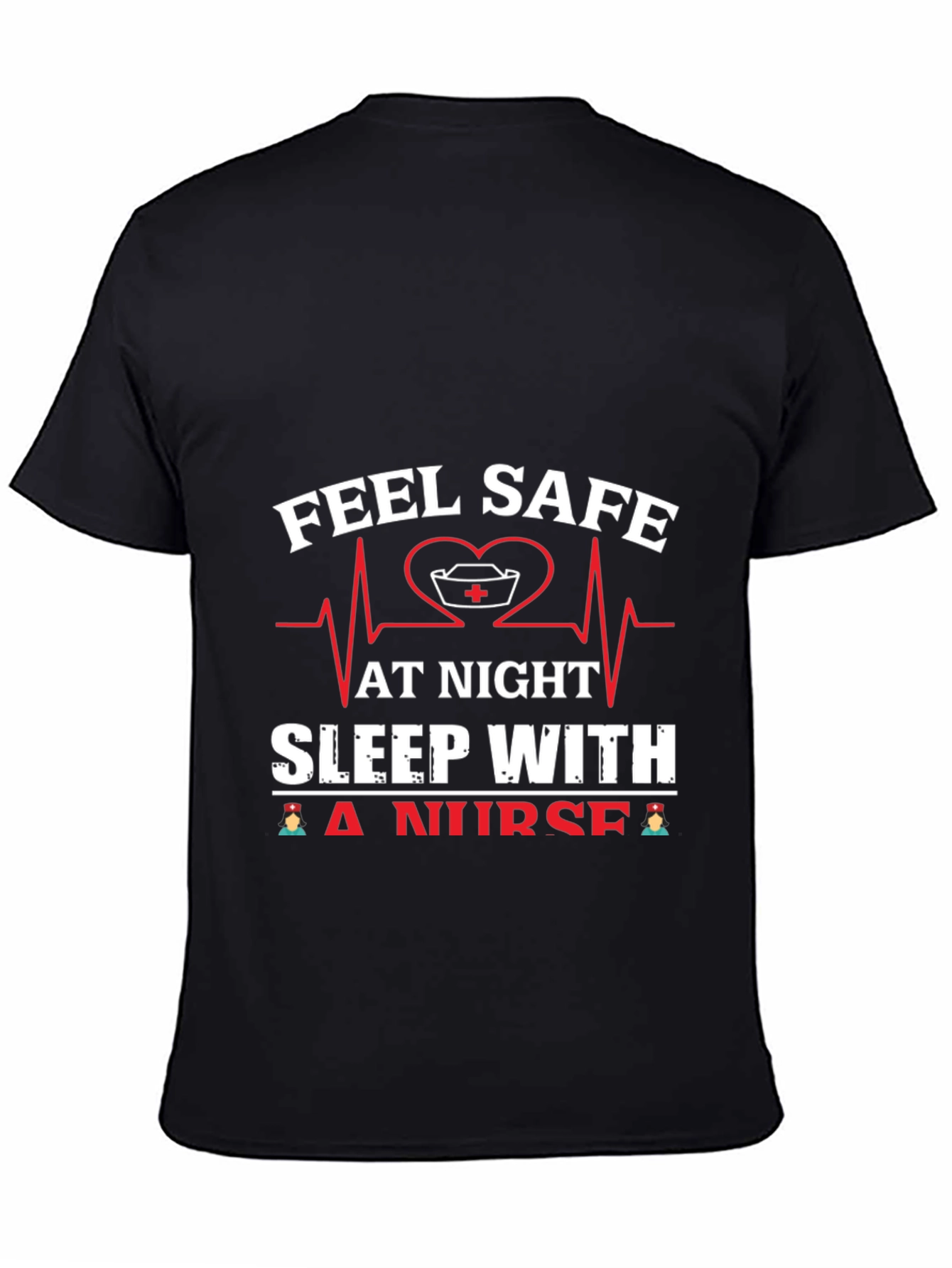 Feel Safe Sleep With A Nurse Graphic Tee - 4