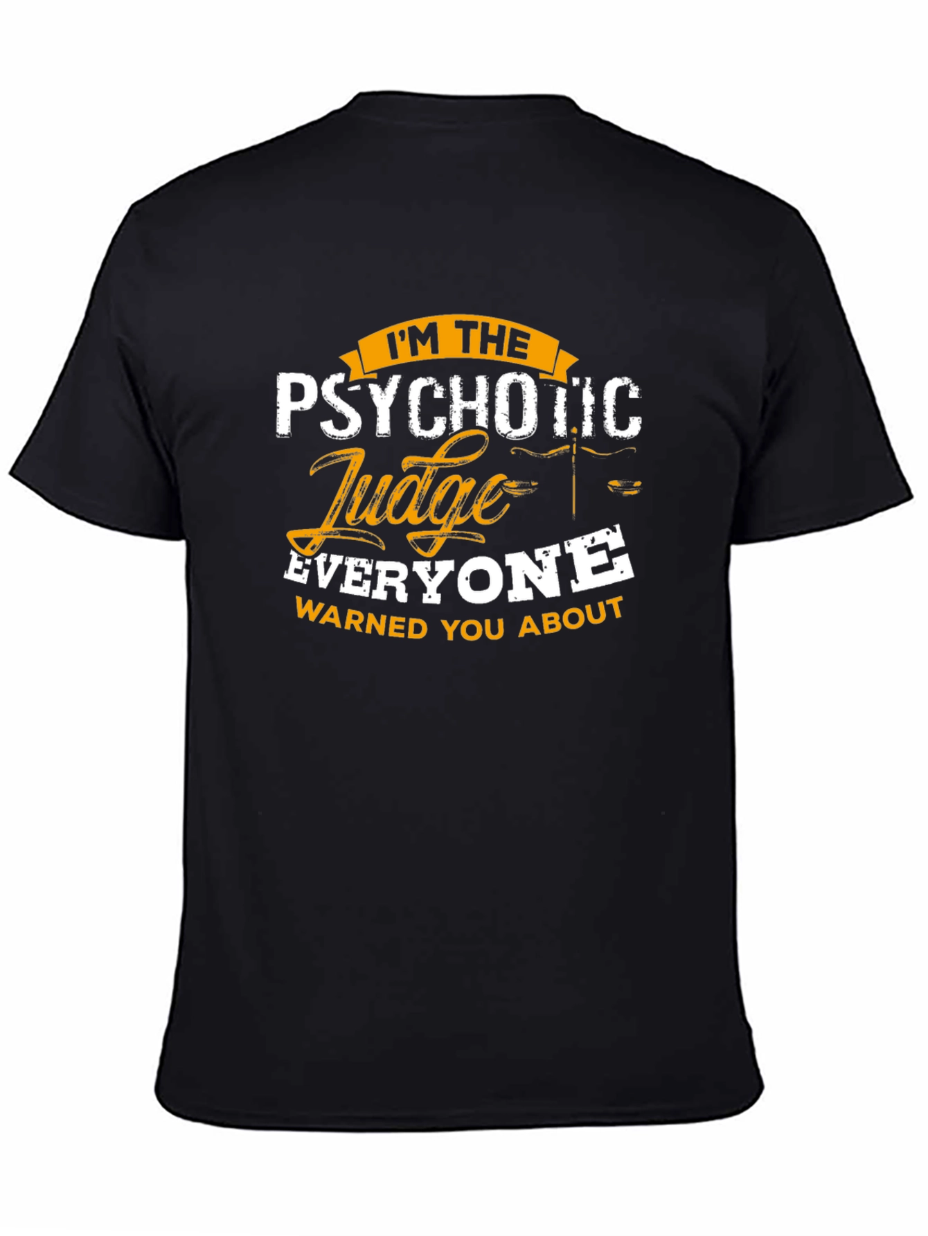 Black Psychotic Judge T-Shirt - Everyone Warned You About view 4