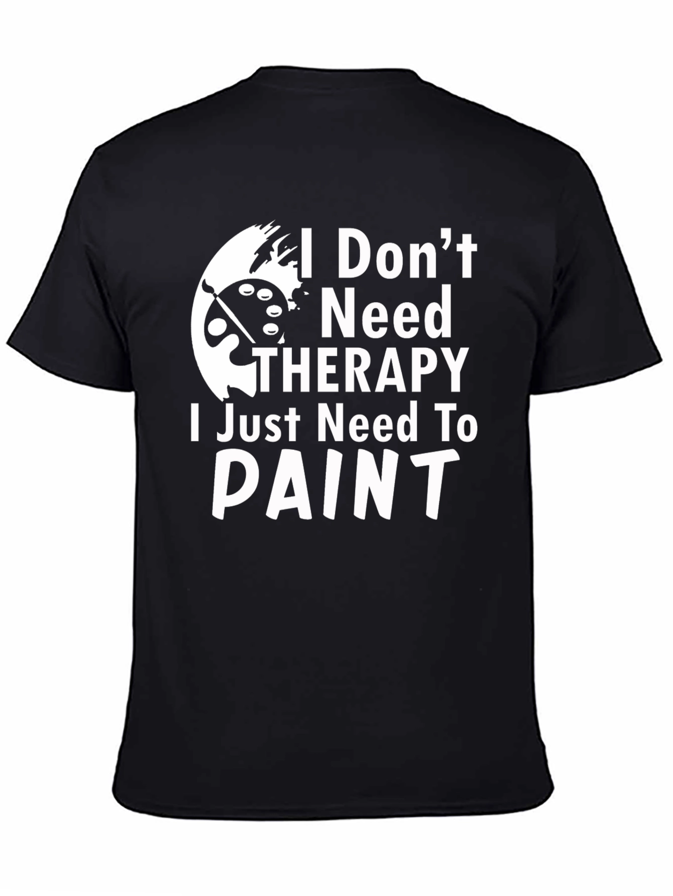 Black I Don't Need Therapy, I Need To Paint T-Shirt view 4