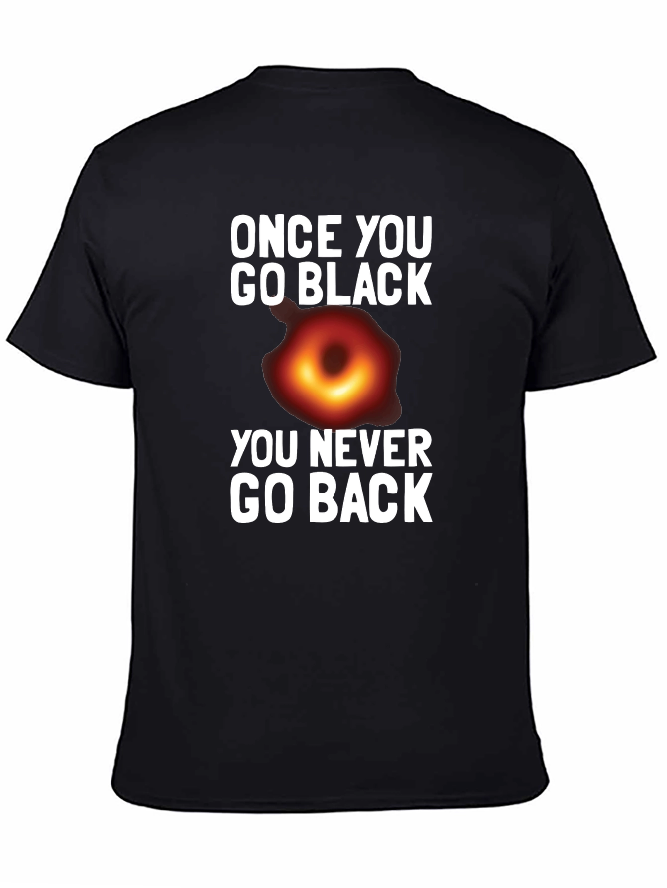 Black Once You Go Black Hole T-Shirt Funny Graphic Tee view 4
