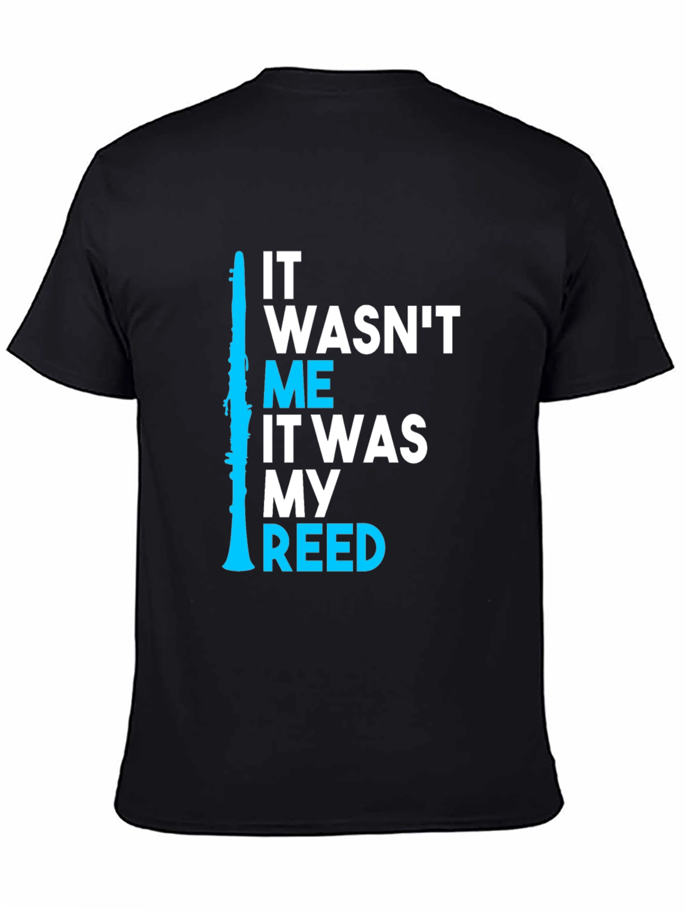 Black It Wasn't Me It Was My Reed Clarinet T-Shirt view 4