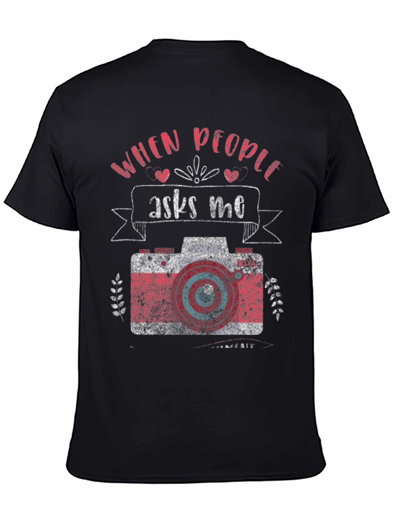 Black Photographer T-Shirt - "When People Ask Me" Camera Design view 4