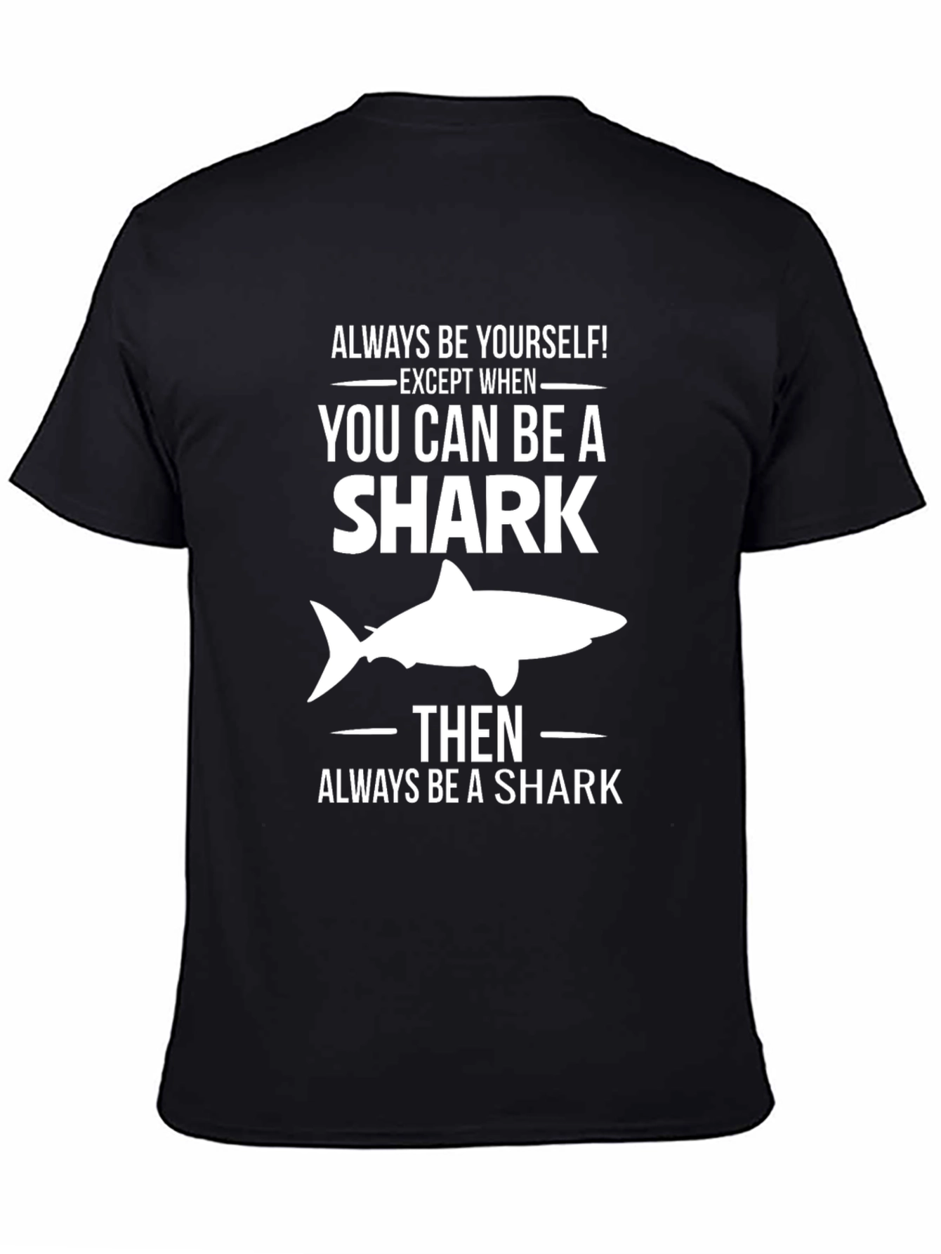 Black Always Be a Shark T-Shirt - Funny Graphic Tee view 4