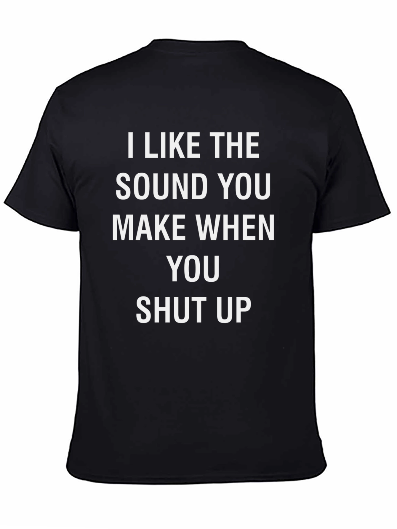 Black Sarcastic Humor Graphic Tee - I Like The Sound You Make view 4