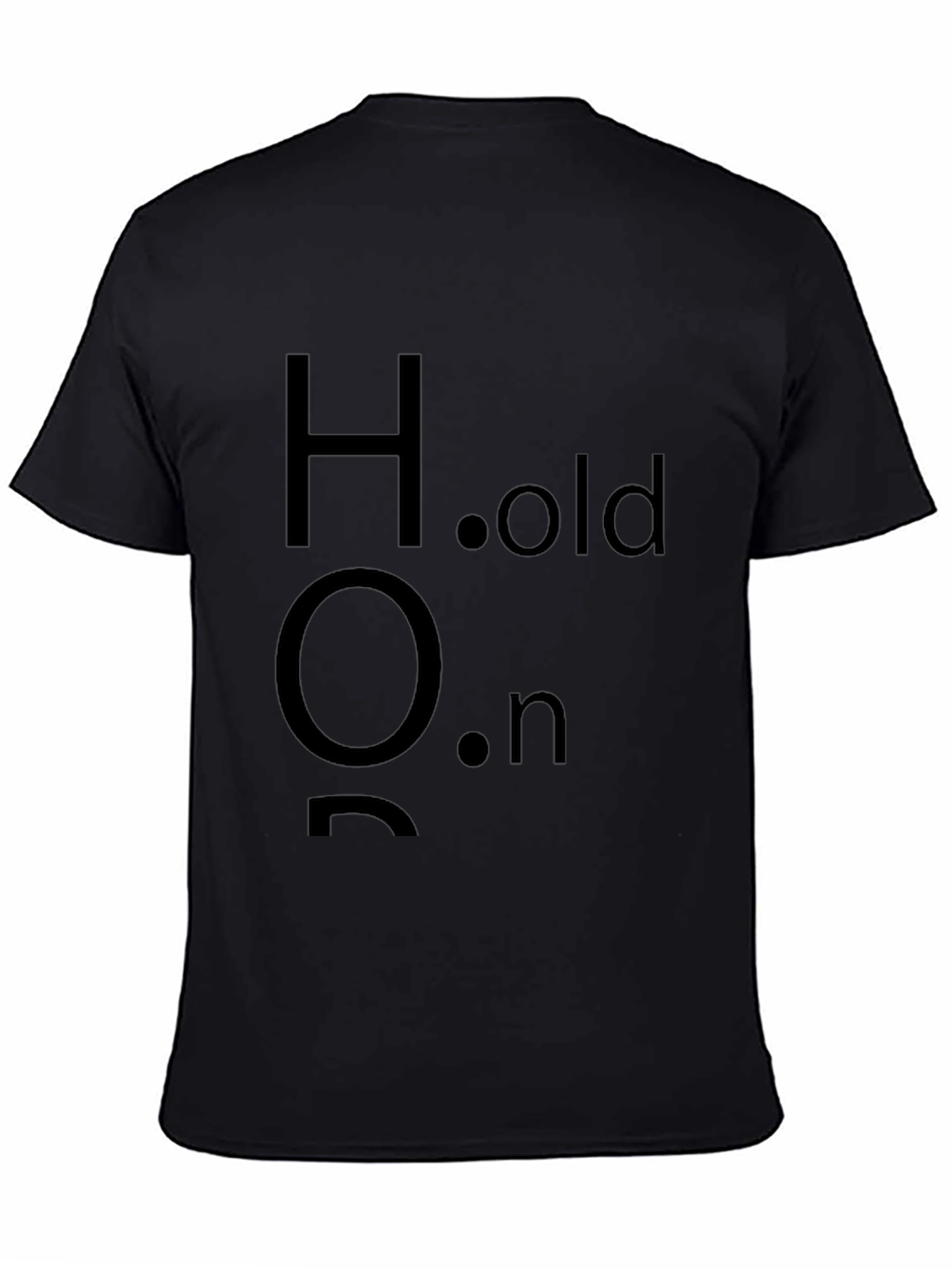 Black Hold On Men's Black T-Shirt view 4