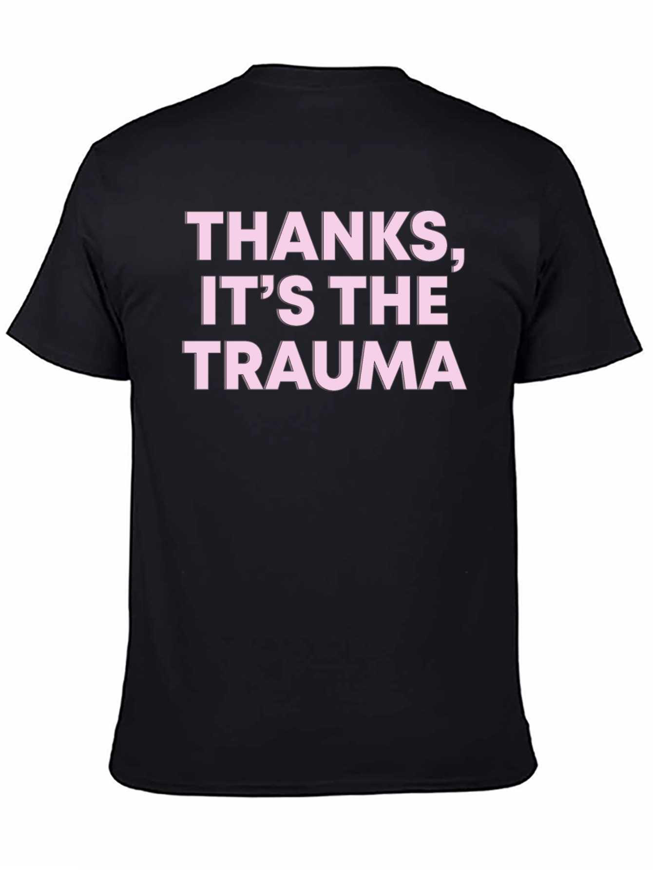 Black Thanks, It's The Trauma T-Shirt - Statement Tee view 4