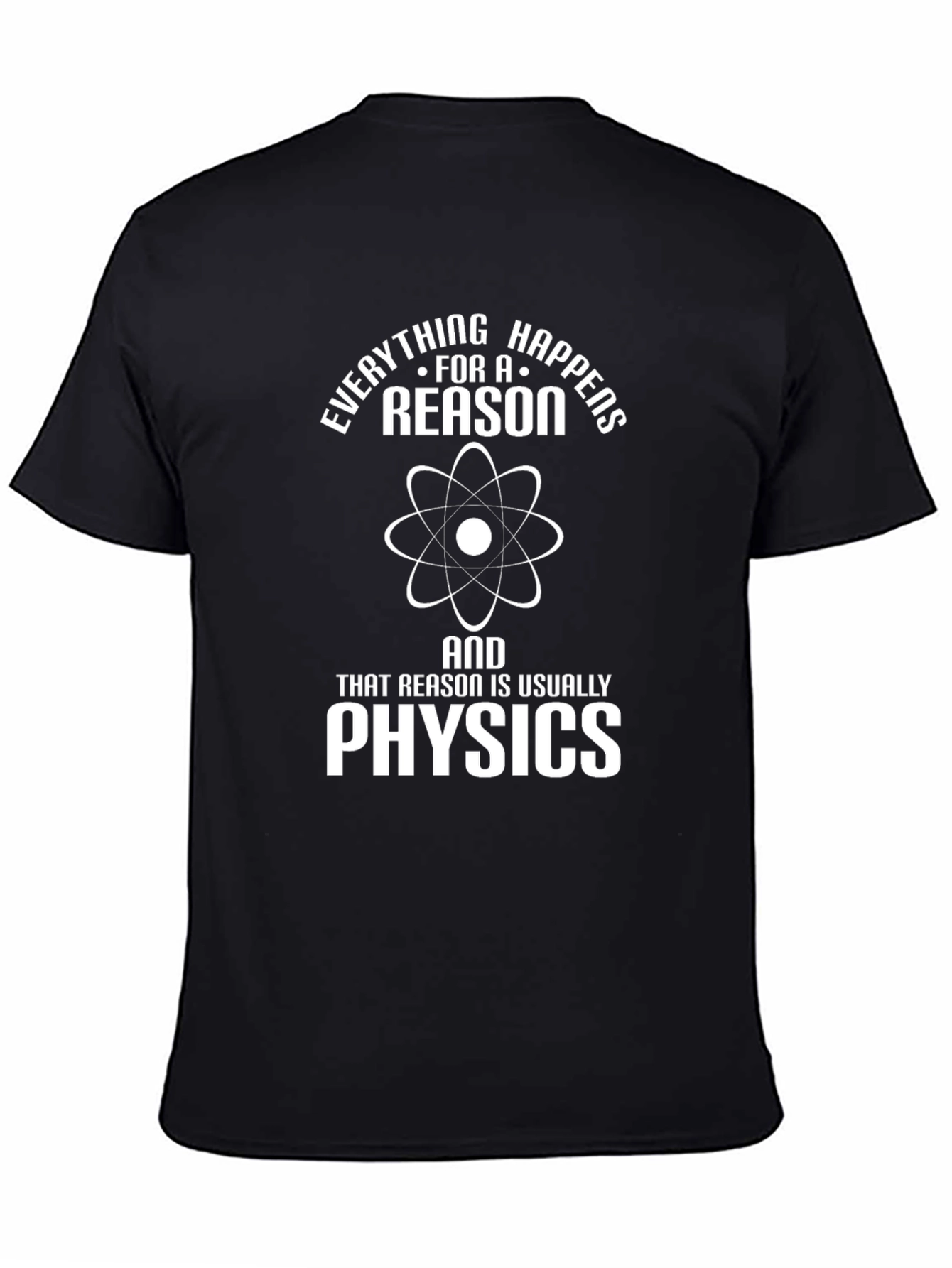 Black Everything Happens Reason Physics T-Shirt view 4