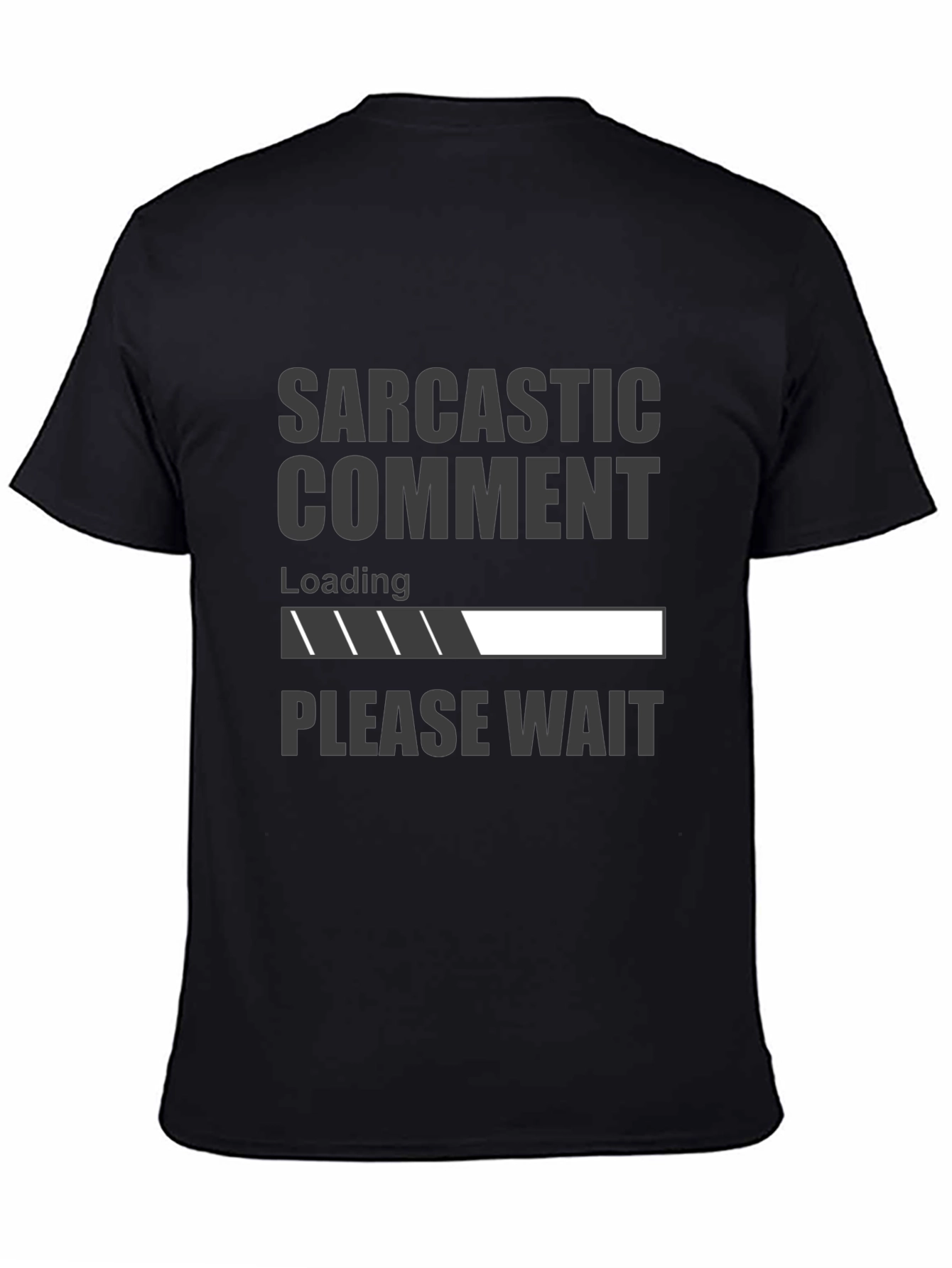 Black Sarcastic Comment Loading Funny Graphic T-Shirt view 4
