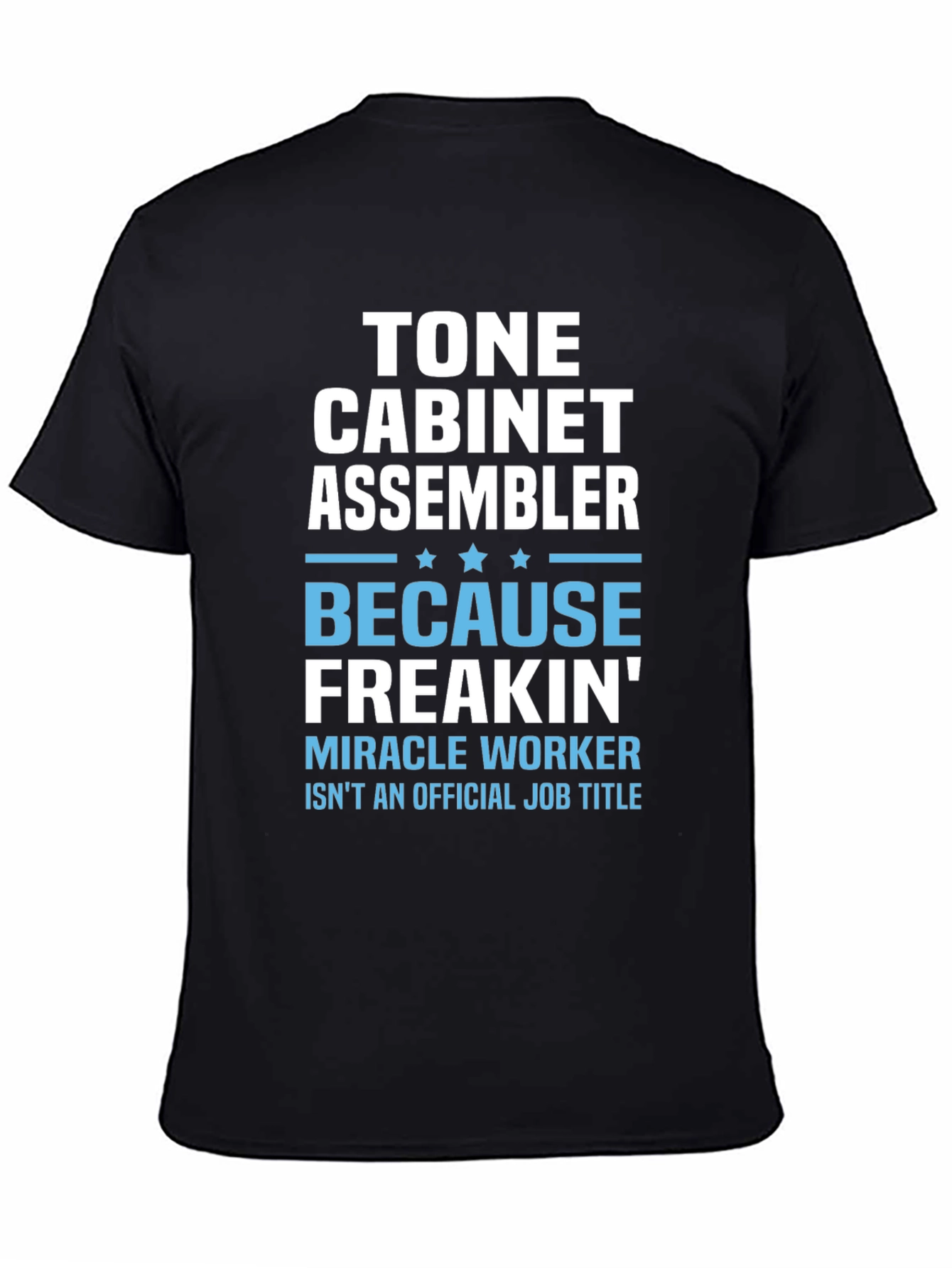 Black Tone Cabinet Assembler T-Shirt - Miracle Worker Humor view 4