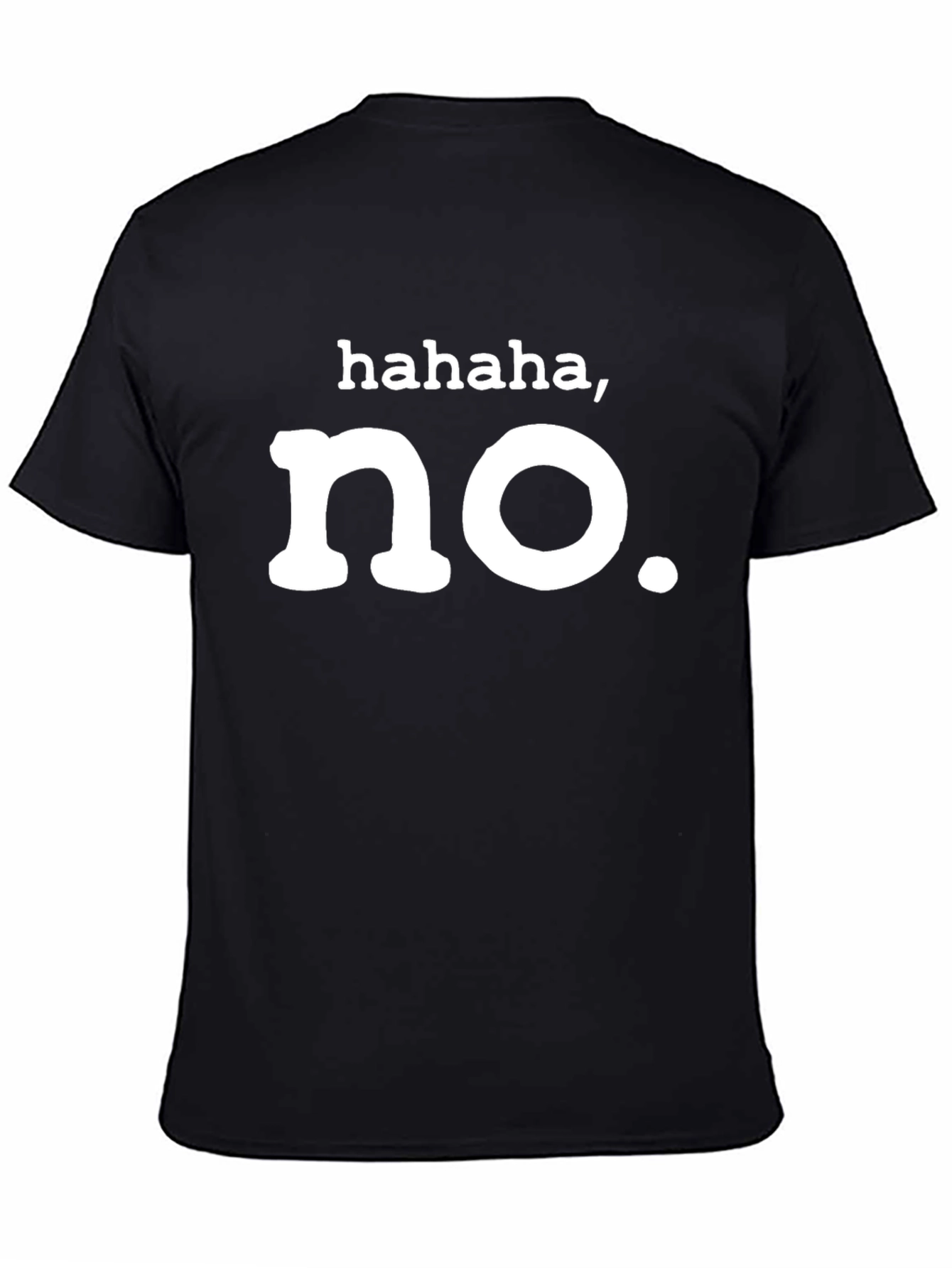 Black Funny Hahaha, No. Graphic T-Shirt - Unisex view 4